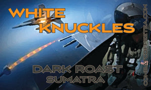 White Knuckles - Dark Roast - Sumatra